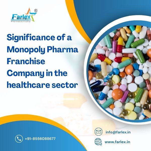 farlex|Significance of a Monopoly Pharma Franchise Company in the Healthcare Sector 