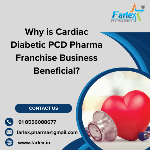 farlex|Why is Cardiac Diabetic PCD Pharma Franchise Business Beneficial? 